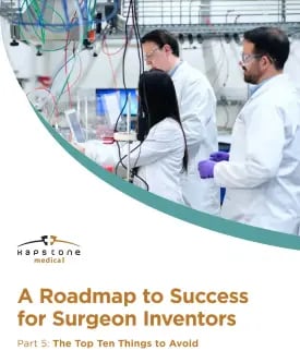A Roadmap to Success for Surgeon Inventors Part 5: The Top Ten Things to Avoid